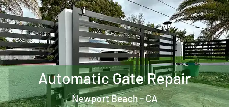 Automatic Gate Repair Newport Beach - CA