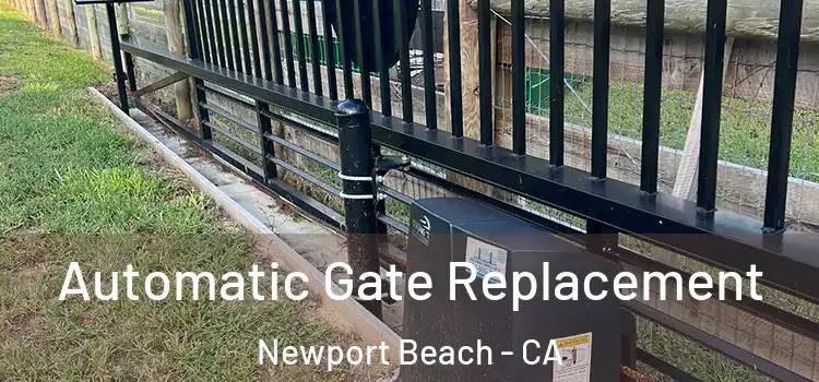  Automatic Gate Replacement Newport Beach - CA