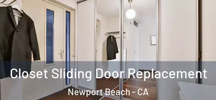 Closet Sliding Door Replacement Newport Beach - CA