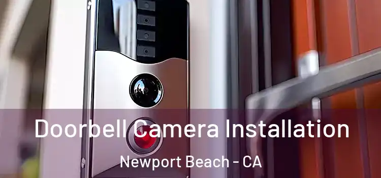  Doorbell Camera Installation Newport Beach - CA