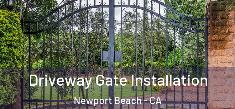 Driveway Gate Installation Newport Beach - CA