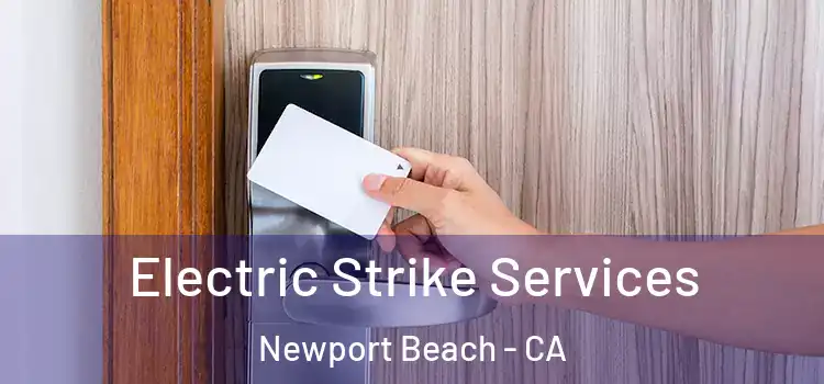  Electric Strike Services Newport Beach - CA