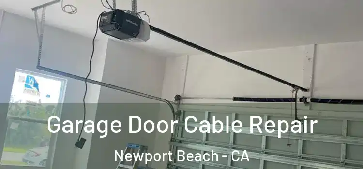  Garage Door Cable Repair Newport Beach - CA