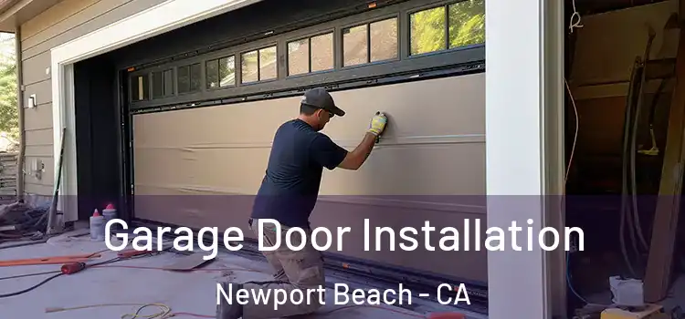  Garage Door Installation Newport Beach - CA