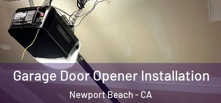  Garage Door Opener Installation Newport Beach - CA