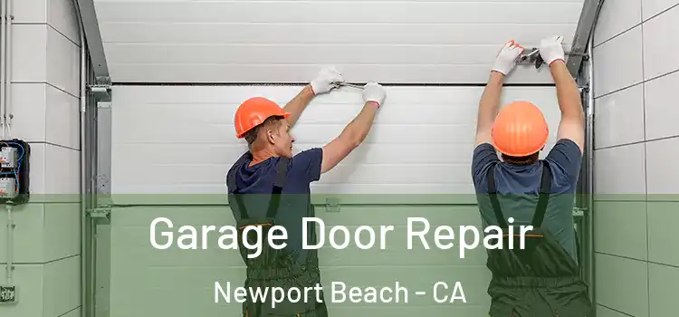  Garage Door Repair Newport Beach - CA