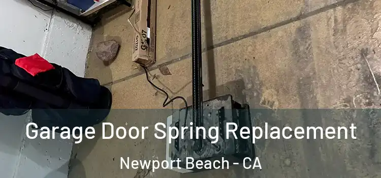  Garage Door Spring Replacement Newport Beach - CA