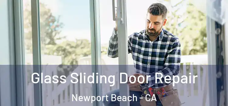 Glass Sliding Door Repair Newport Beach - CA
