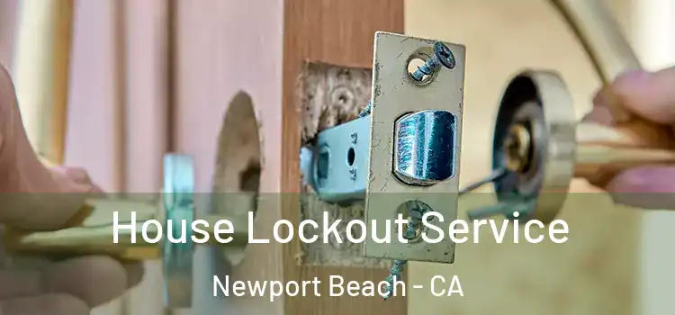  House Lockout Service Newport Beach - CA
