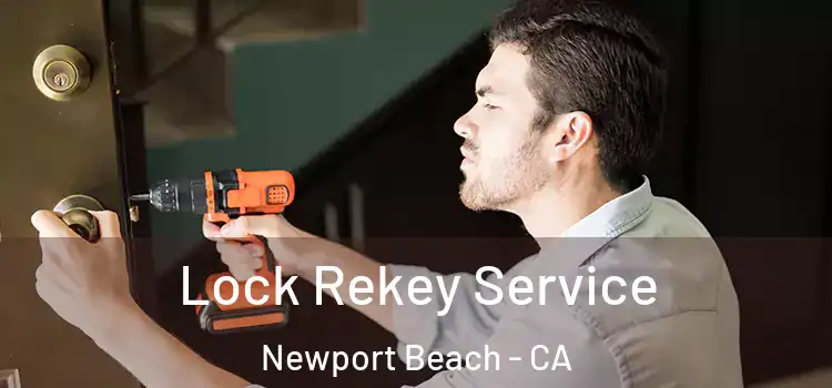 Lock Rekey Service Newport Beach - CA