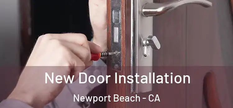 New Door Installation Newport Beach - CA
