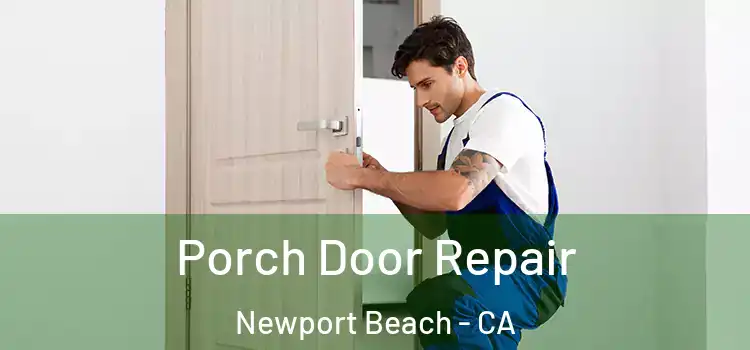  Porch Door Repair Newport Beach - CA
