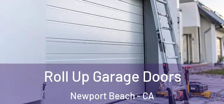  Roll Up Garage Doors Newport Beach - CA
