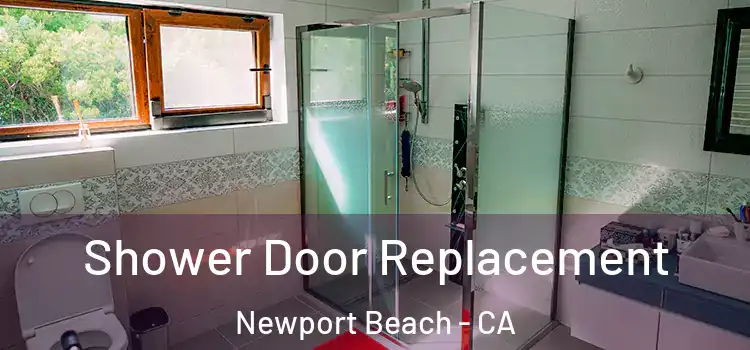 Shower Door Replacement Newport Beach - CA