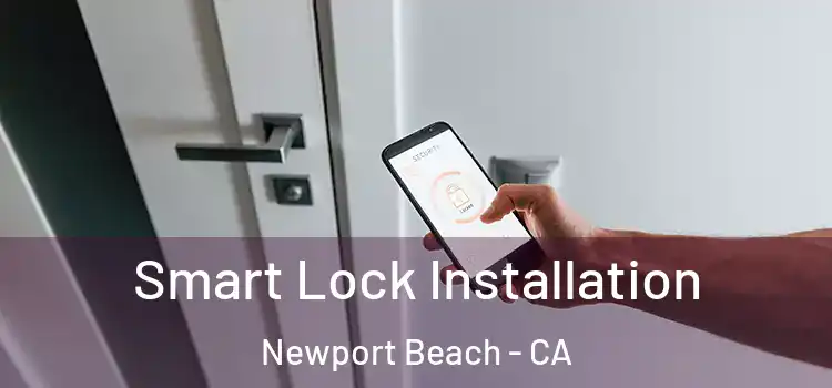 Smart Lock Installation Newport Beach - CA