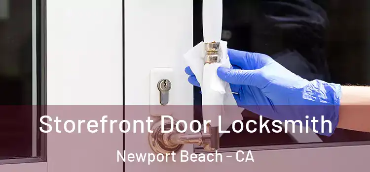 Storefront Door Locksmith Newport Beach - CA